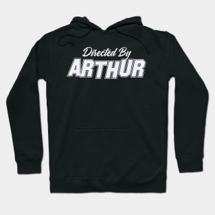 Directed By ARTHUR, ARTHUR NAME Hoodie